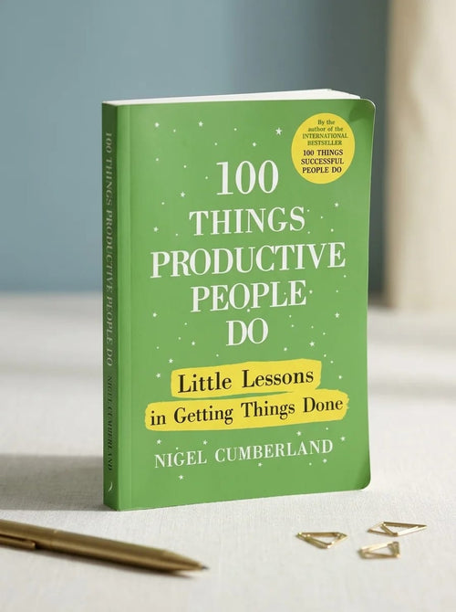 100 Things Productive People Do by Nigel Cumberland – Guide to Working Smarter, Not Harder