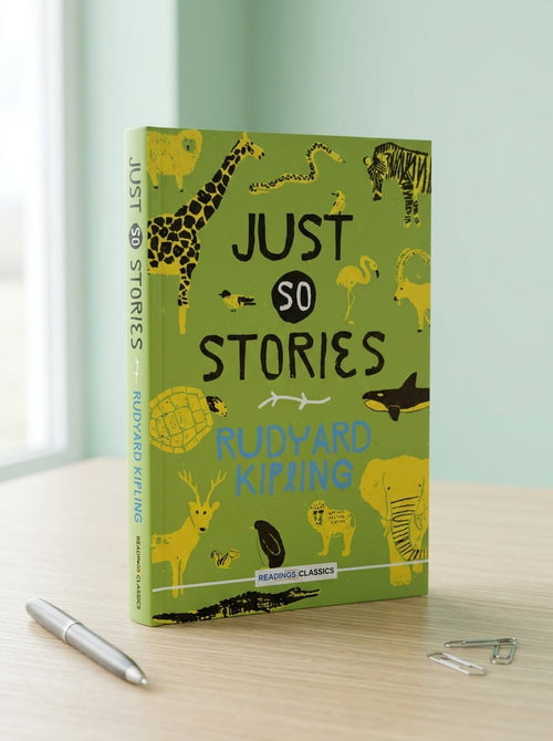 Just So Stories by Rudyard Kipling – Timeless Tales of How the Animals Came to Be | Readings Classics Edition